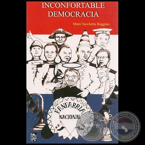 INCONFORTABLE DEMOCRACIA  Fanfarria Nacional - Autor: MARA VACCHETTA BOGGINO - Año 2007